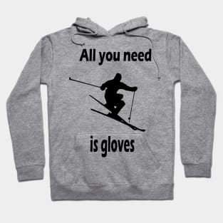 All you need is gloves Hoodie